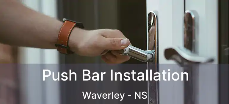  Push Bar Installation Waverley - NS