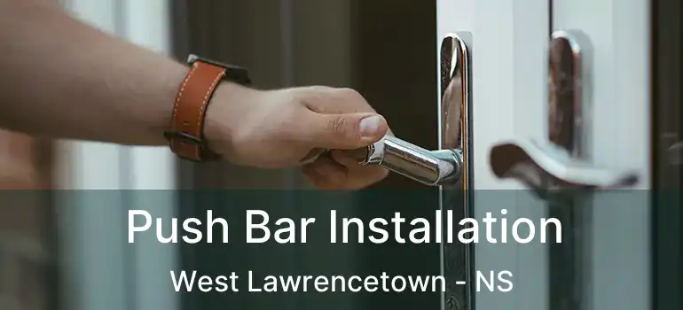  Push Bar Installation West Lawrencetown - NS