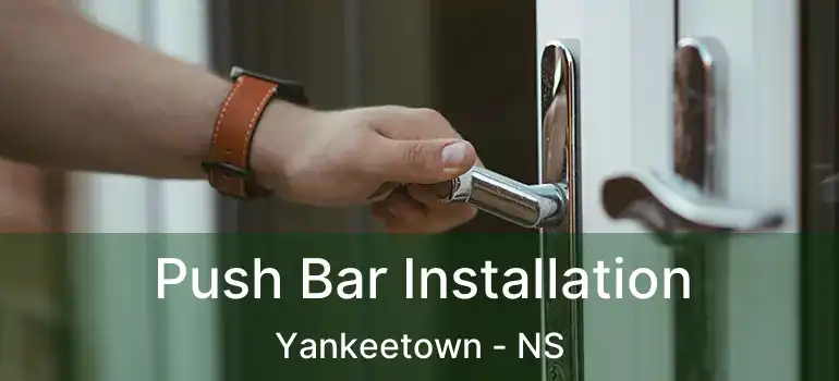  Push Bar Installation Yankeetown - NS