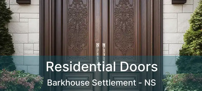  Residential Doors Barkhouse Settlement - NS