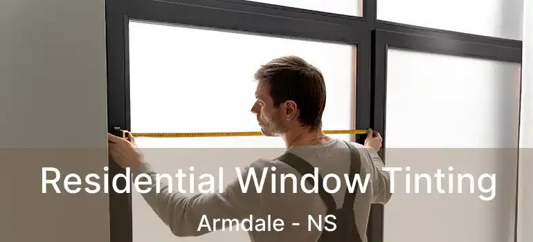  Residential Window Tinting Armdale - NS