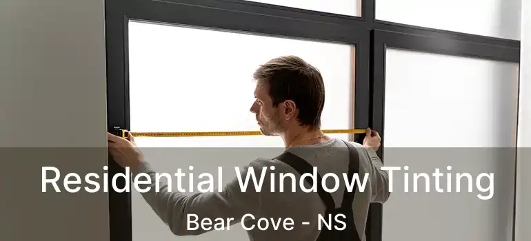  Residential Window Tinting Bear Cove - NS