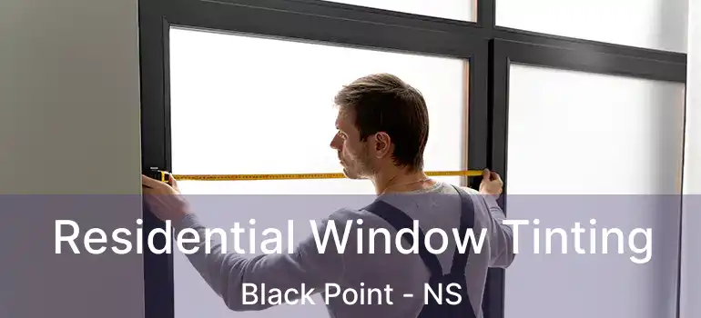  Residential Window Tinting Black Point - NS