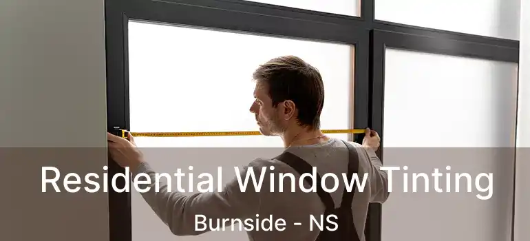  Residential Window Tinting Burnside - NS