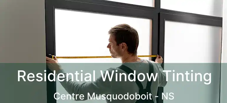  Residential Window Tinting Centre Musquodoboit - NS