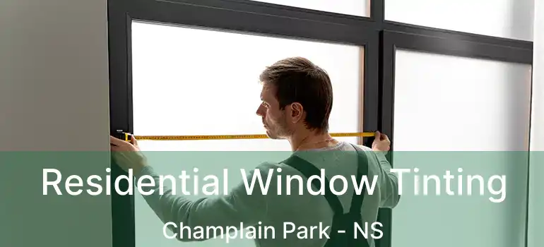  Residential Window Tinting Champlain Park - NS