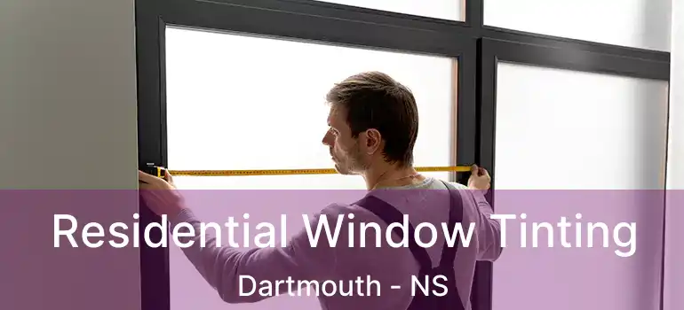  Residential Window Tinting Dartmouth - NS