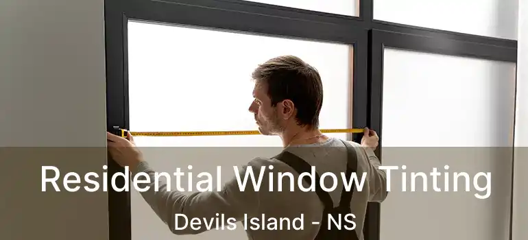  Residential Window Tinting Devils Island - NS