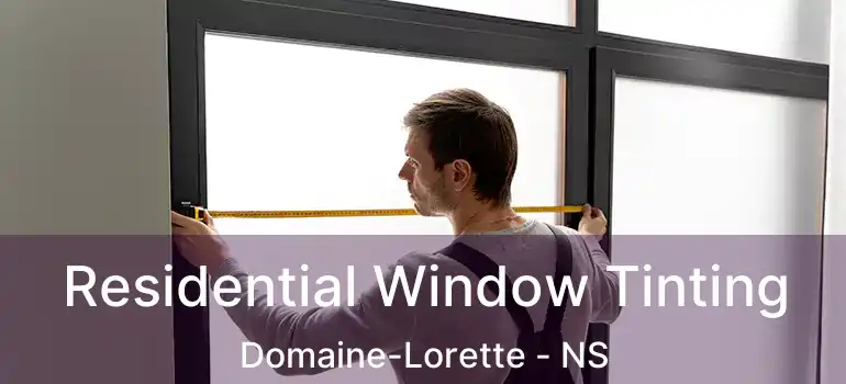  Residential Window Tinting Domaine-Lorette - NS