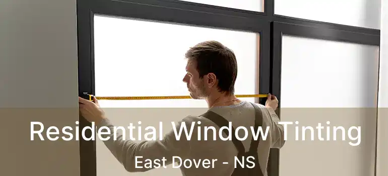  Residential Window Tinting East Dover - NS