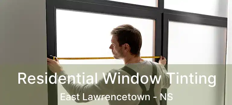  Residential Window Tinting East Lawrencetown - NS