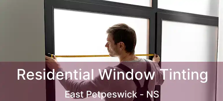  Residential Window Tinting East Petpeswick - NS