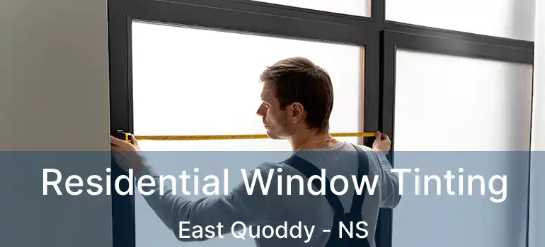  Residential Window Tinting East Quoddy - NS