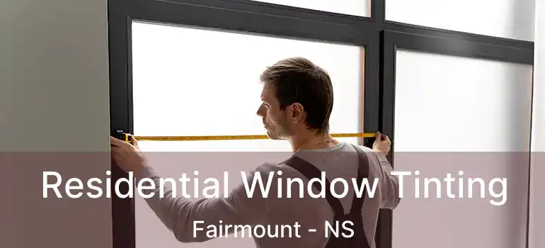  Residential Window Tinting Fairmount - NS