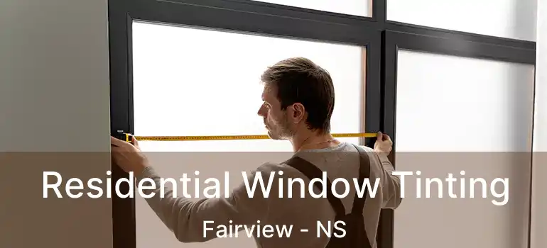  Residential Window Tinting Fairview - NS