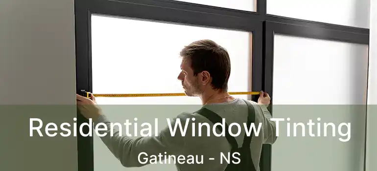  Residential Window Tinting Gatineau - NS