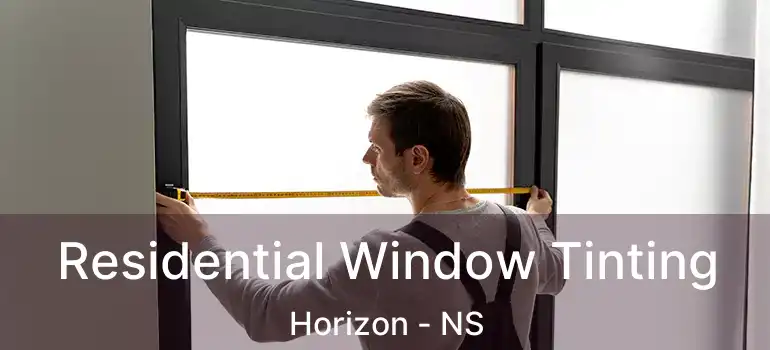  Residential Window Tinting Horizon - NS