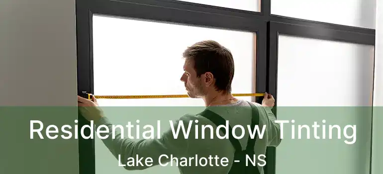  Residential Window Tinting Lake Charlotte - NS