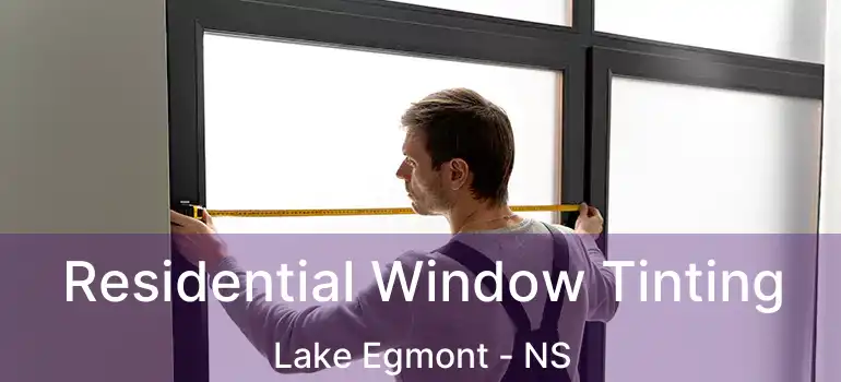  Residential Window Tinting Lake Egmont - NS