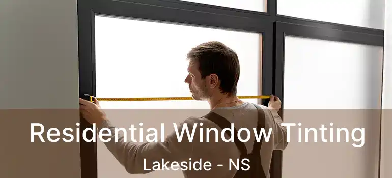  Residential Window Tinting Lakeside - NS