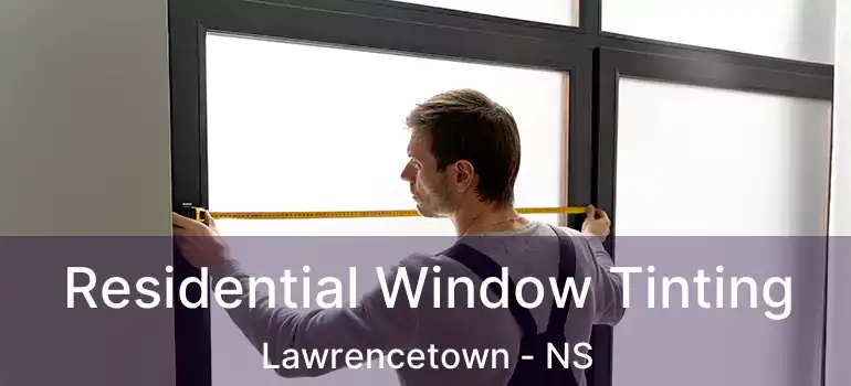  Residential Window Tinting Lawrencetown - NS