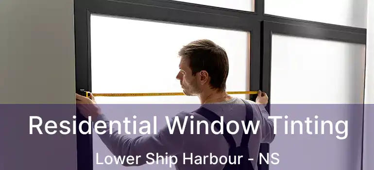  Residential Window Tinting Lower Ship Harbour - NS