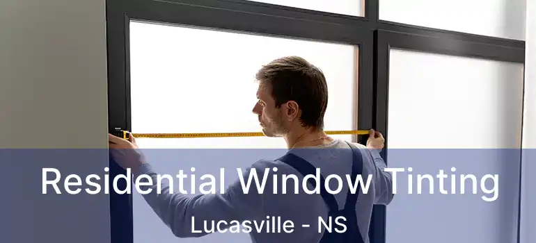  Residential Window Tinting Lucasville - NS