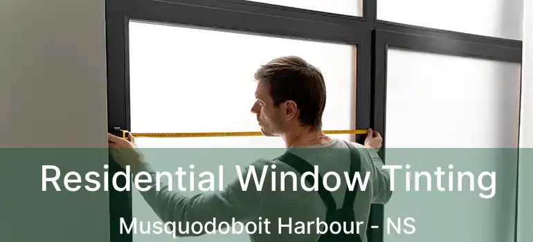  Residential Window Tinting Musquodoboit Harbour - NS