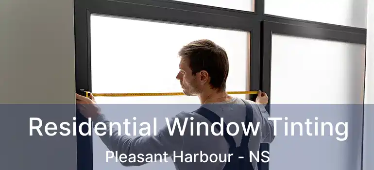  Residential Window Tinting Pleasant Harbour - NS