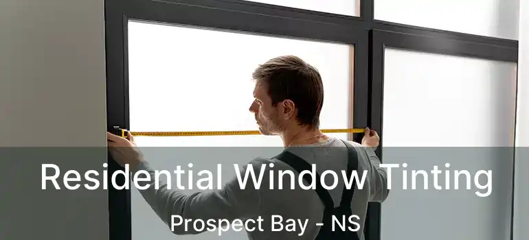  Residential Window Tinting Prospect Bay - NS