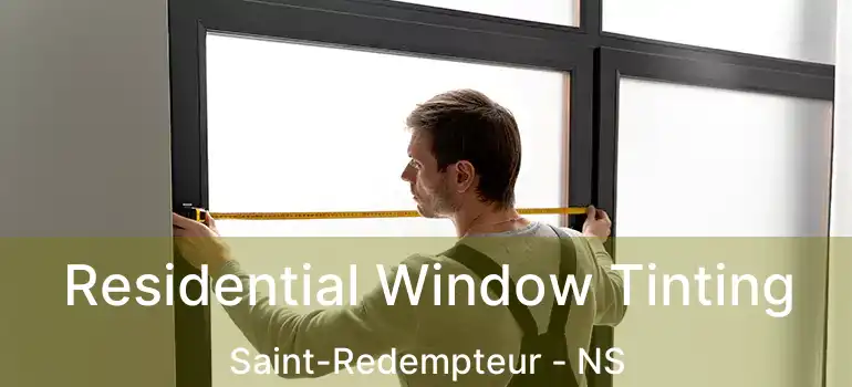  Residential Window Tinting Saint-Redempteur - NS