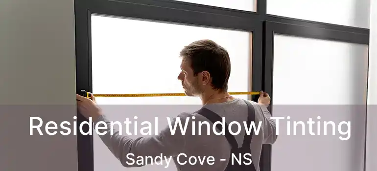  Residential Window Tinting Sandy Cove - NS