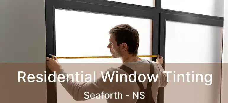  Residential Window Tinting Seaforth - NS