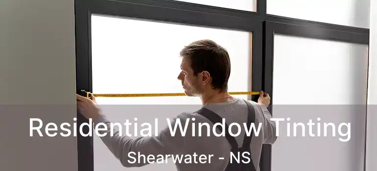  Residential Window Tinting Shearwater - NS