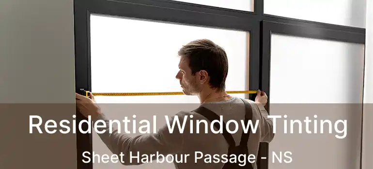  Residential Window Tinting Sheet Harbour Passage - NS