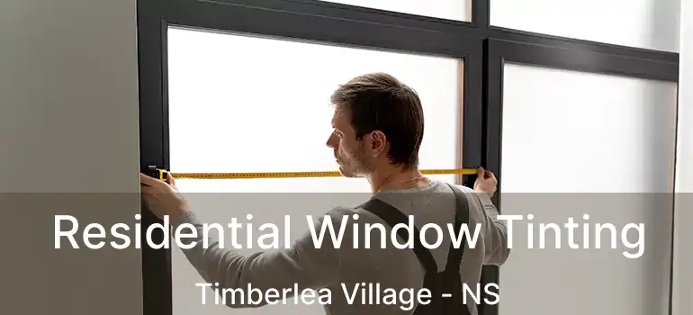  Residential Window Tinting Timberlea Village - NS