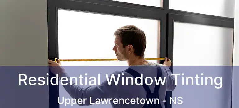  Residential Window Tinting Upper Lawrencetown - NS