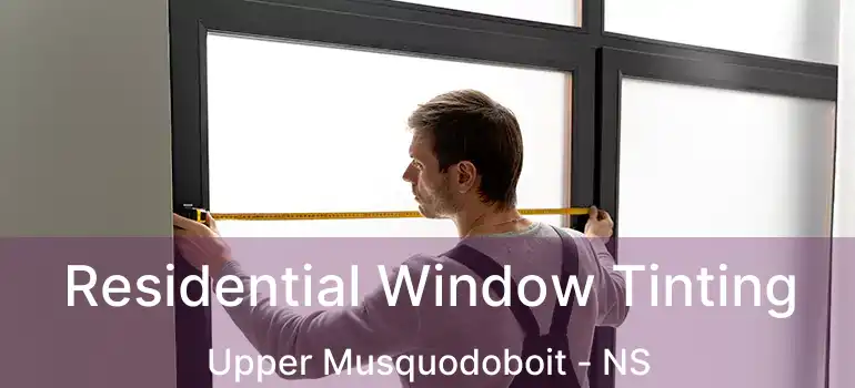  Residential Window Tinting Upper Musquodoboit - NS