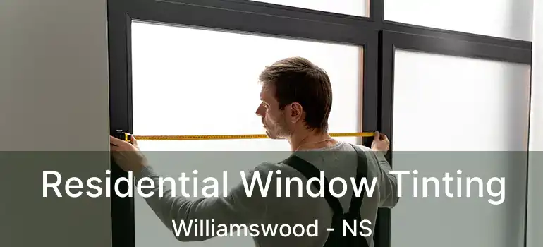  Residential Window Tinting Williamswood - NS