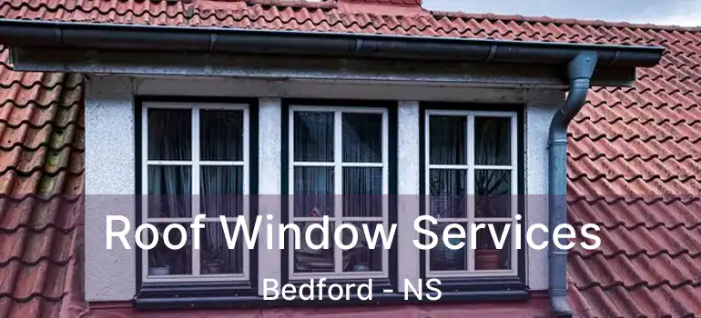  Roof Window Services Bedford - NS