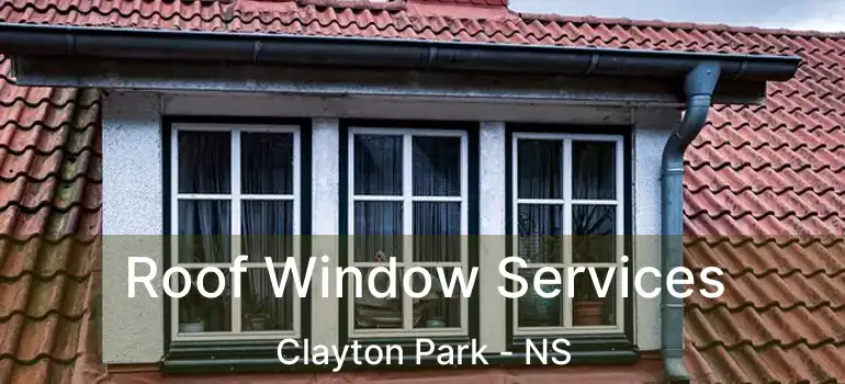  Roof Window Services Clayton Park - NS