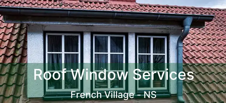  Roof Window Services French Village - NS