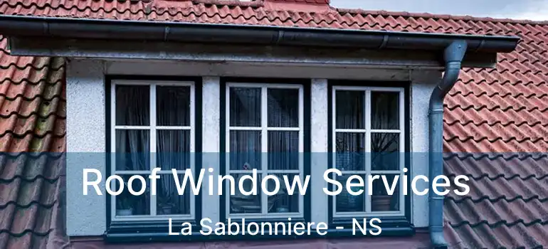  Roof Window Services La Sablonniere - NS