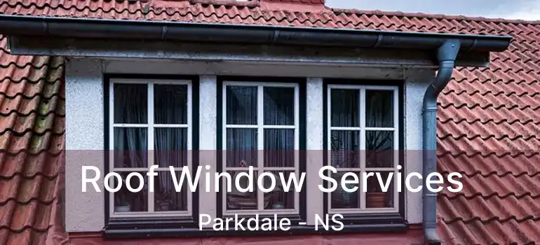  Roof Window Services Parkdale - NS