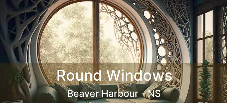  Round Windows Beaver Harbour - NS