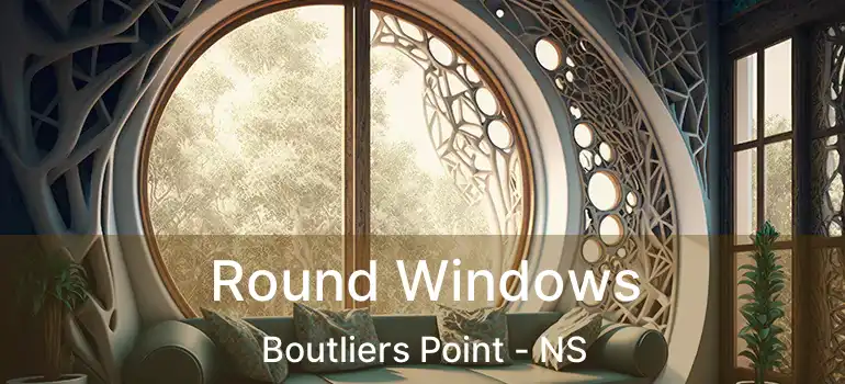  Round Windows Boutliers Point - NS