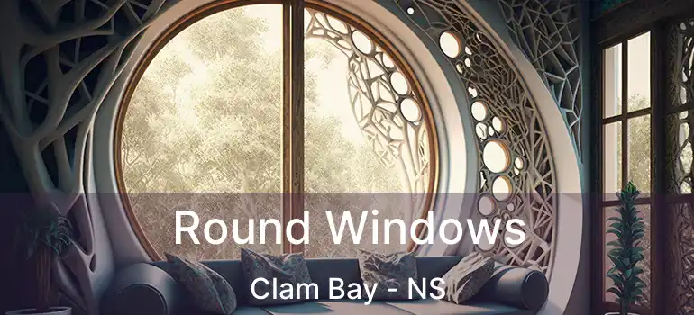  Round Windows Clam Bay - NS