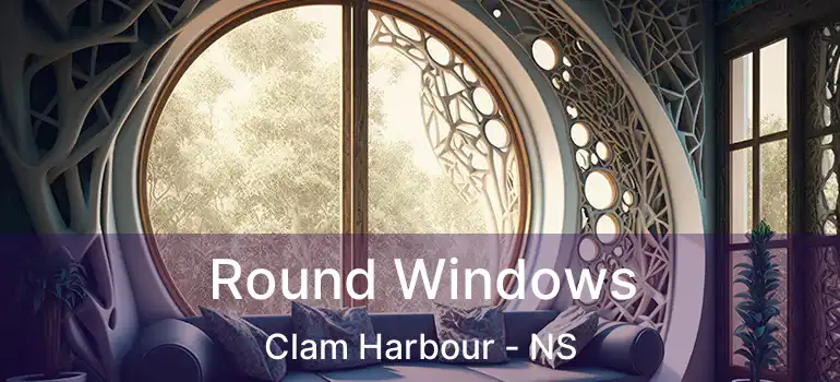  Round Windows Clam Harbour - NS