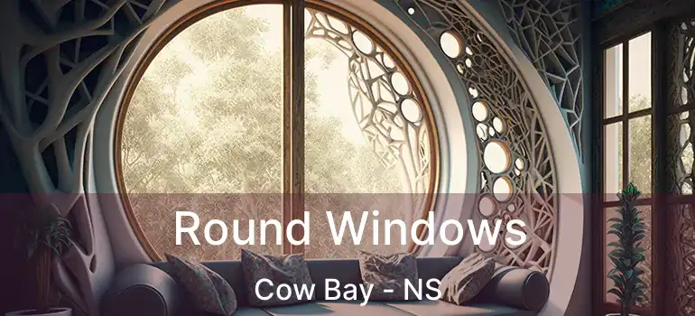  Round Windows Cow Bay - NS