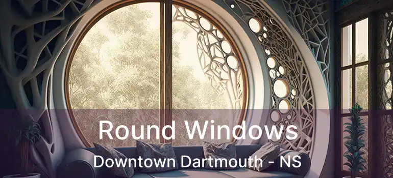  Round Windows Downtown Dartmouth - NS